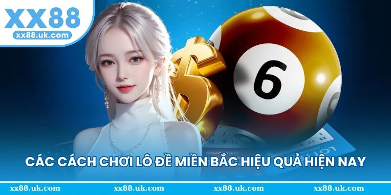 Một số phương pháp chơi lô đề hiệu quả nên thử