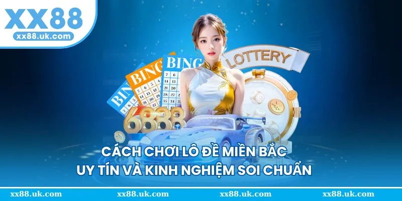 cách chơi lô đề miền bắc