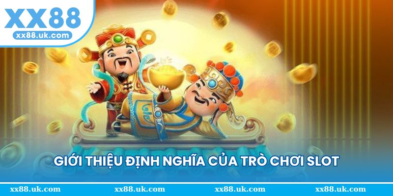 Giới thiệu định nghĩa của trò chơi slot rút tiền thật